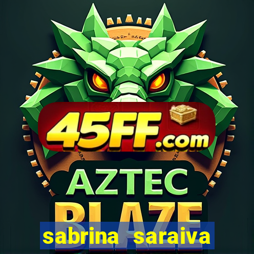 sabrina saraiva buceta flix